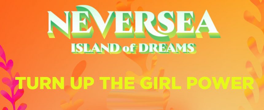 Neversea: turn up the girl power!